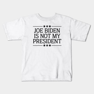 Joe Biden Is Not My President Kids T-Shirt